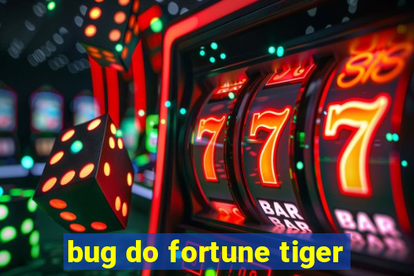 bug do fortune tiger